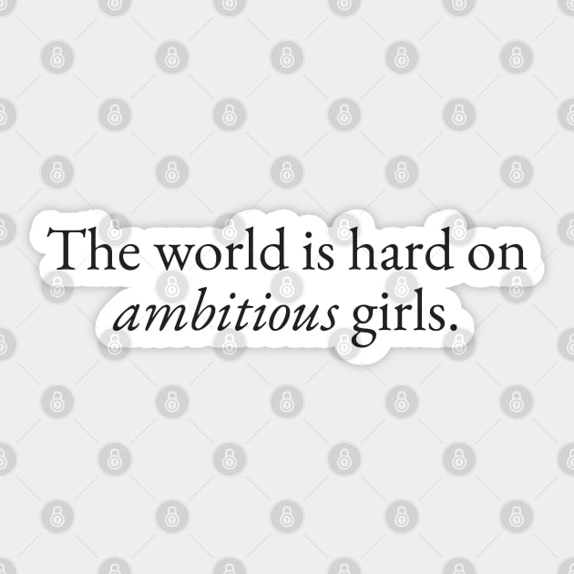 World is Hard on Ambitious Girls Sticker by beunstoppable